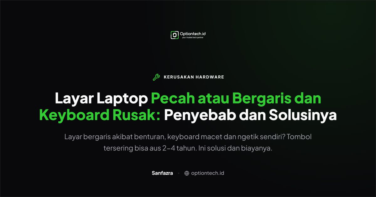 Layar Pecah atau Bergaris & Keyboard Rusak: Panduan Solusi